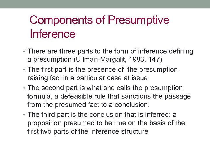 Components of Presumptive Inference • There are three parts to the form of inference