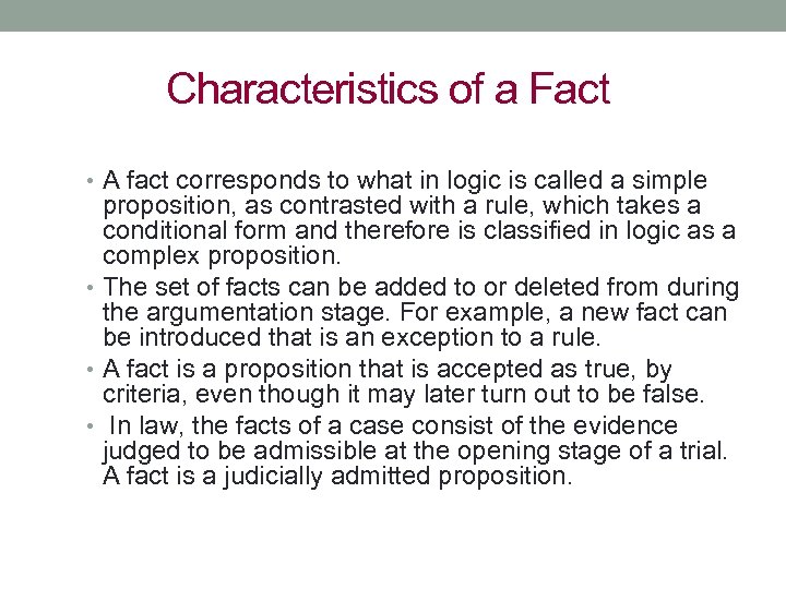 Characteristics of a Fact • A fact corresponds to what in logic is called