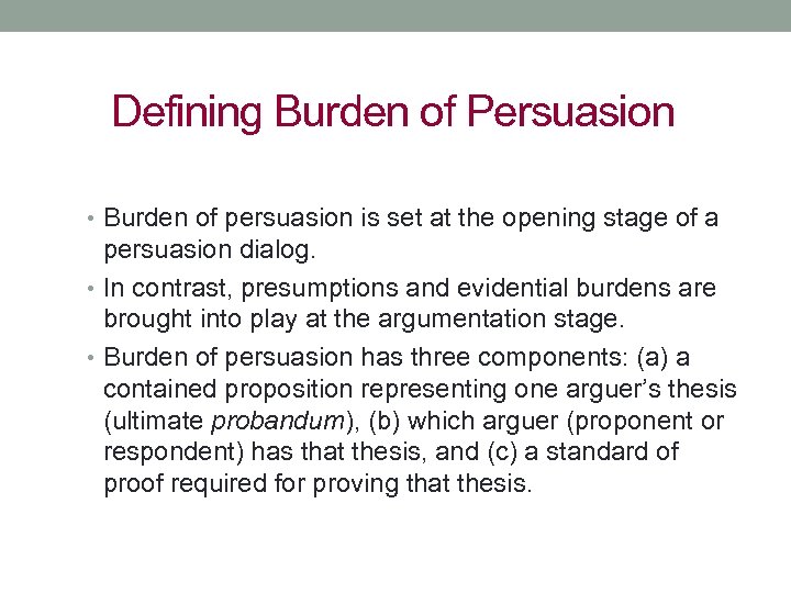 Defining Burden of Persuasion • Burden of persuasion is set at the opening stage