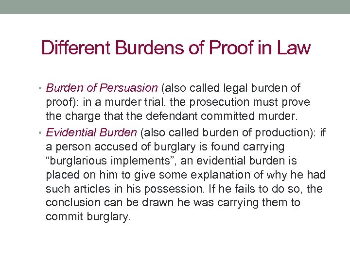 Different Burdens of Proof in Law • Burden of Persuasion (also called legal burden