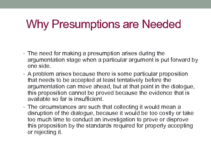 Why Presumptions are Needed • The need for making a presumption arises during the