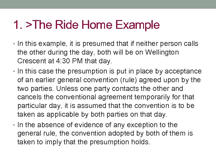 1. >The Ride Home Example • In this example, it is presumed that if