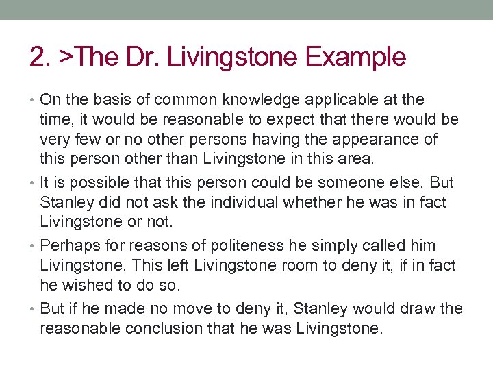 2. >The Dr. Livingstone Example • On the basis of common knowledge applicable at