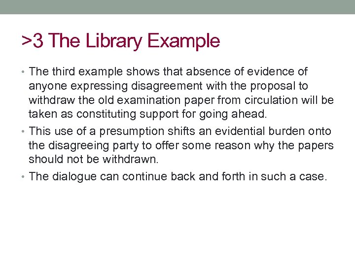 >3 The Library Example • The third example shows that absence of evidence of
