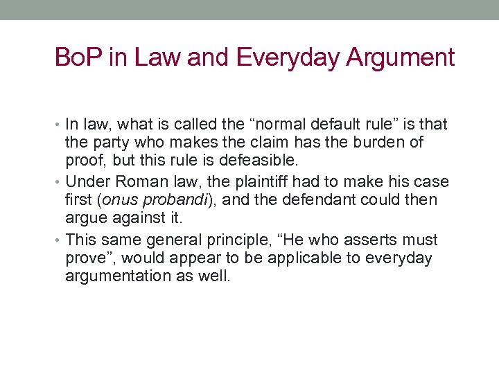 Bo. P in Law and Everyday Argument • In law, what is called the