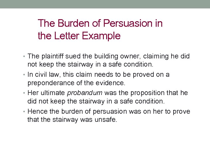 The Burden of Persuasion in the Letter Example • The plaintiff sued the building