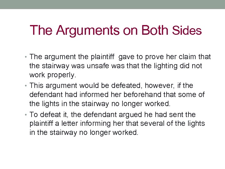 The Arguments on Both Sides • The argument the plaintiff gave to prove her