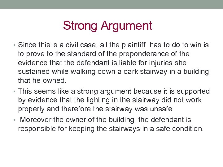 Strong Argument • Since this is a civil case, all the plaintiff has to