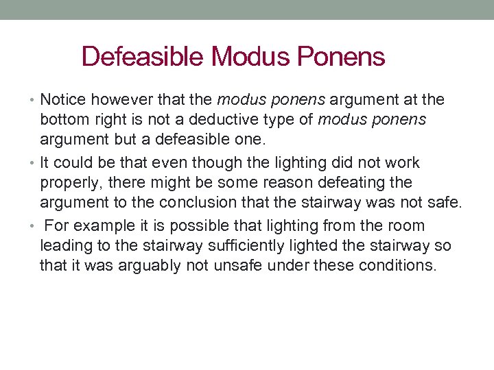 Defeasible Modus Ponens • Notice however that the modus ponens argument at the bottom