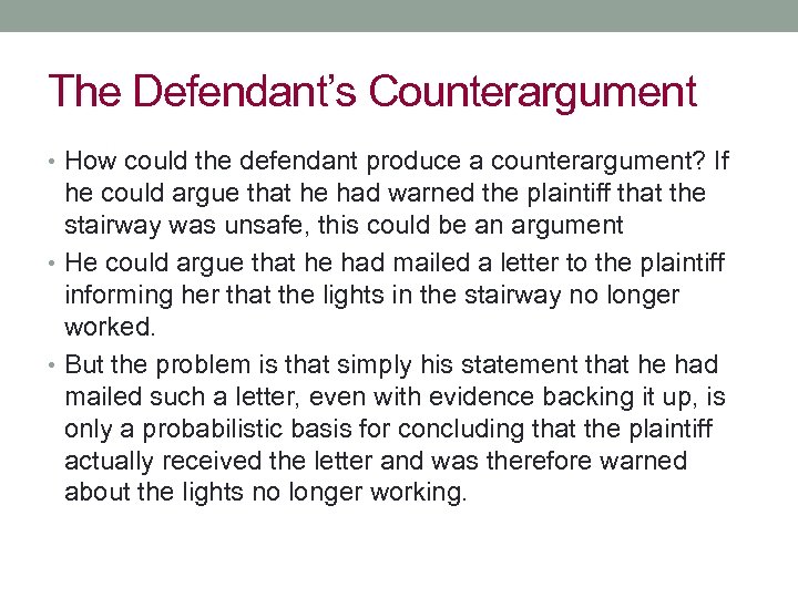 The Defendant’s Counterargument • How could the defendant produce a counterargument? If he could