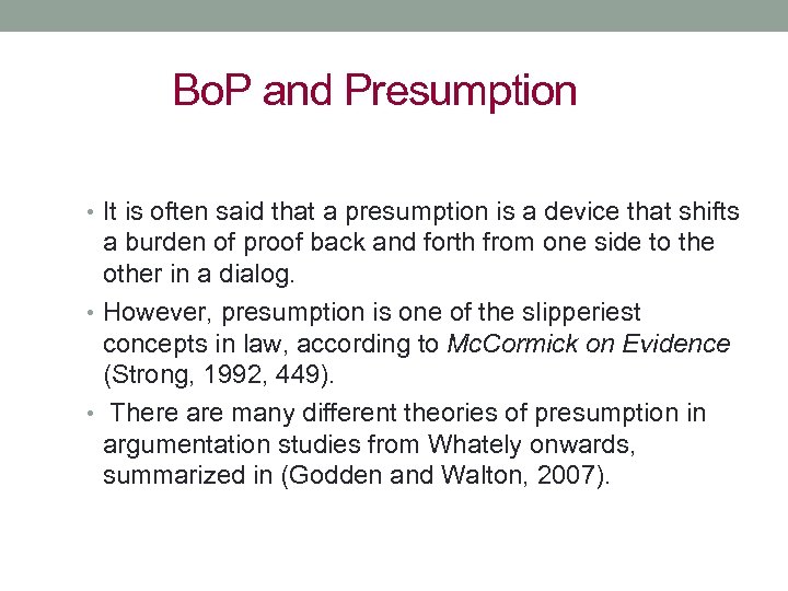 Bo. P and Presumption • It is often said that a presumption is a