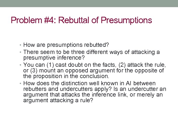 Problem #4: Rebuttal of Presumptions • How are presumptions rebutted? • There seem to