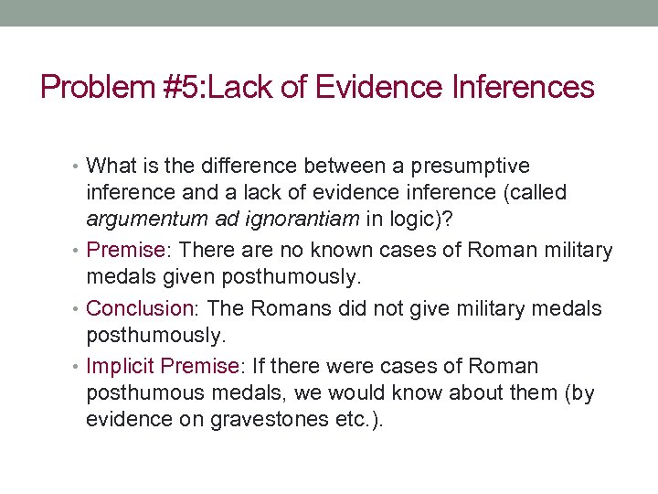 Problem #5: Lack of Evidence Inferences • What is the difference between a presumptive