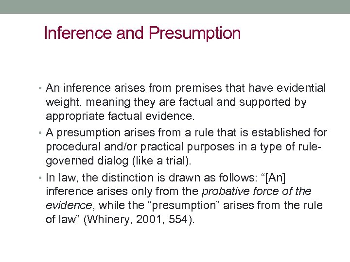 Inference and Presumption • An inference arises from premises that have evidential weight, meaning