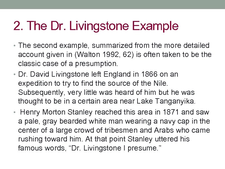 2. The Dr. Livingstone Example • The second example, summarized from the more detailed