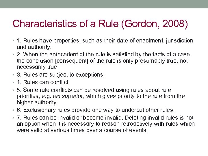 Characteristics of a Rule (Gordon, 2008) • 1. Rules have properties, such as their