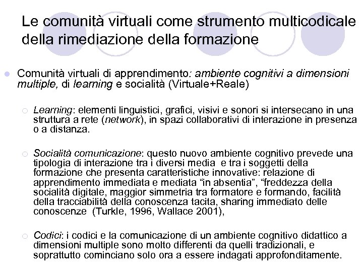 Le comunità virtuali come strumento multicodicale della rimediazione della formazione l Comunità virtuali di