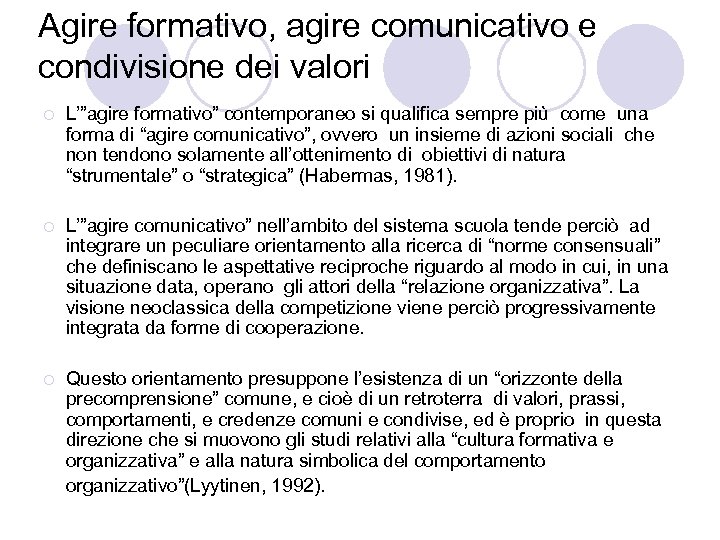 Agire formativo, agire comunicativo e condivisione dei valori ¡ L’”agire formativo” contemporaneo si qualifica