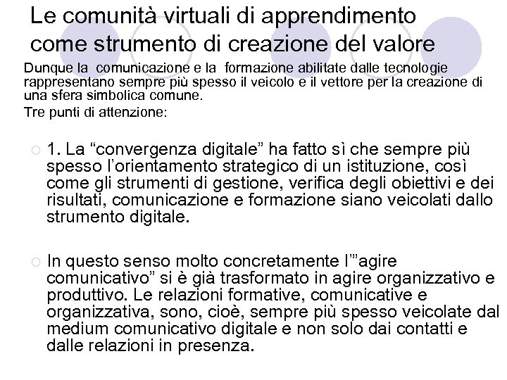 Le comunità virtuali di apprendimento come strumento di creazione del valore Dunque la comunicazione