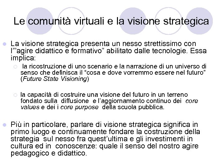 Le comunità virtuali e la visione strategica l La visione strategica presenta un nesso