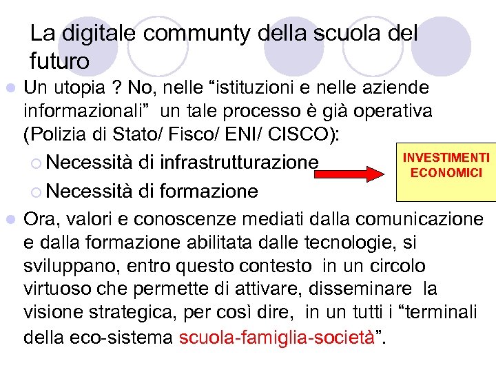 La digitale communty della scuola del futuro Un utopia ? No, nelle “istituzioni e