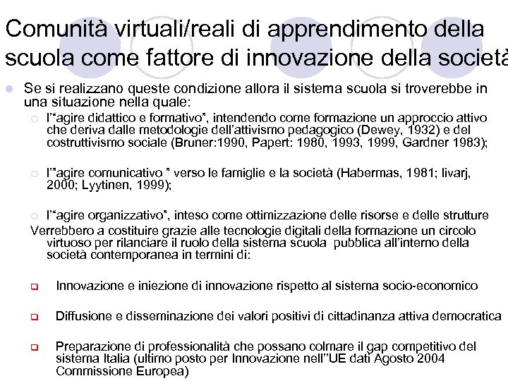 Comunità virtuali/reali di apprendimento della scuola come fattore di innovazione della società l Se