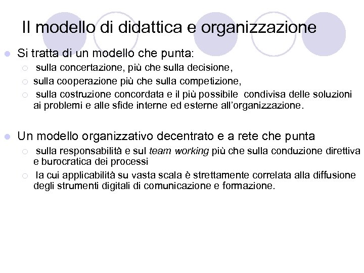 Il modello di didattica e organizzazione l Si tratta di un modello che punta: