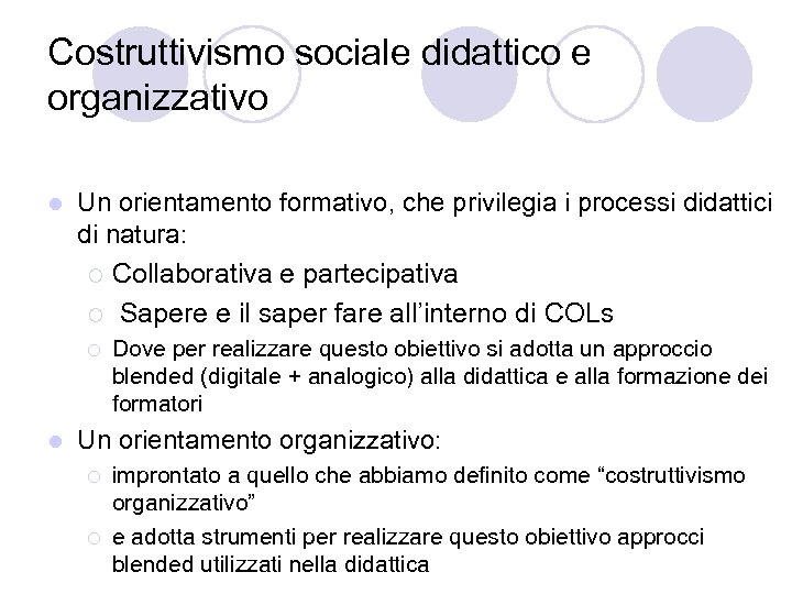 Costruttivismo sociale didattico e organizzativo l Un orientamento formativo, che privilegia i processi didattici