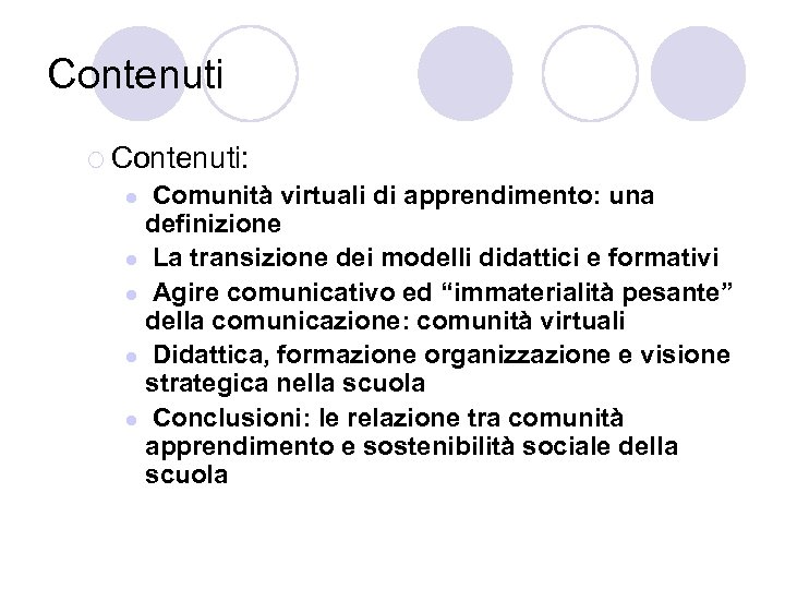 Contenuti ¡ Contenuti: Comunità virtuali di apprendimento: una definizione l La transizione dei modelli
