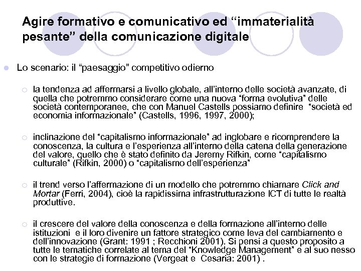 Agire formativo e comunicativo ed “immaterialità pesante” della comunicazione digitale l Lo scenario: il