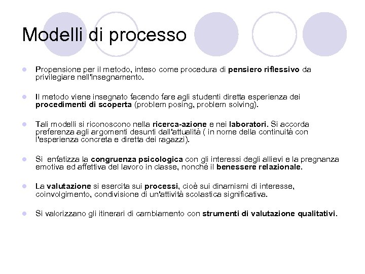 Modelli di processo l Propensione per il metodo, inteso come procedura di pensiero riflessivo