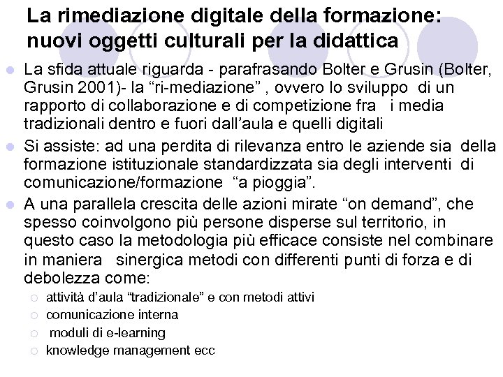 La rimediazione digitale della formazione: nuovi oggetti culturali per la didattica La sfida attuale