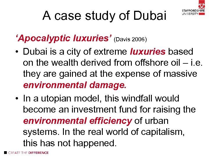 A case study of Dubai ‘Apocalyptic luxuries’ (Davis 2006) • Dubai is a city