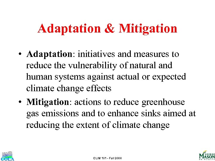 Adaptation & Mitigation • Adaptation: initiatives and measures to reduce the vulnerability of natural