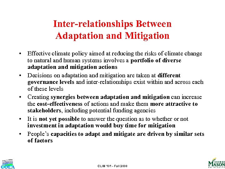 Inter-relationships Between Adaptation and Mitigation • Effective climate policy aimed at reducing the risks