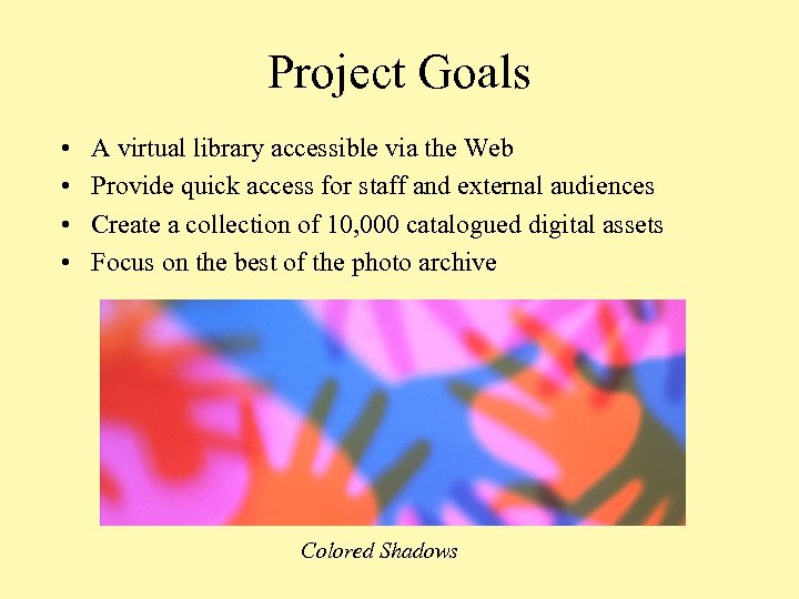 Project Goals • • A virtual library accessible via the Web Provide quick access
