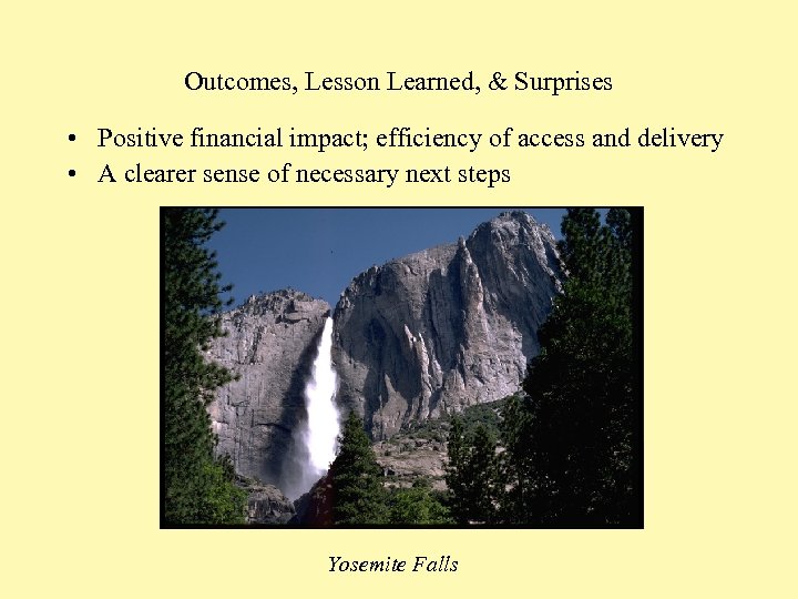 Outcomes, Lesson Learned, & Surprises • Positive financial impact; efficiency of access and delivery