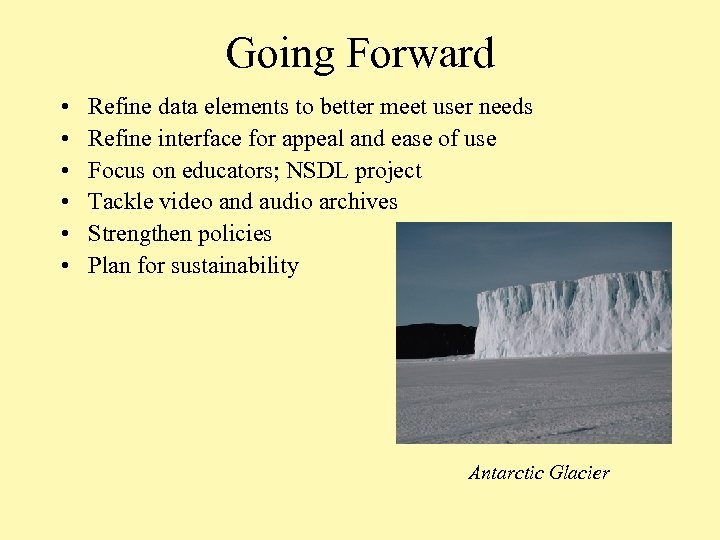 Going Forward • • • Refine data elements to better meet user needs Refine