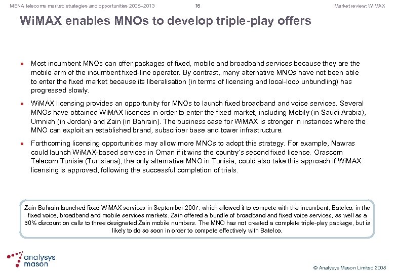 MENA telecoms market: strategies and opportunities 2008– 2013 16 Market review: Wi. MAX enables