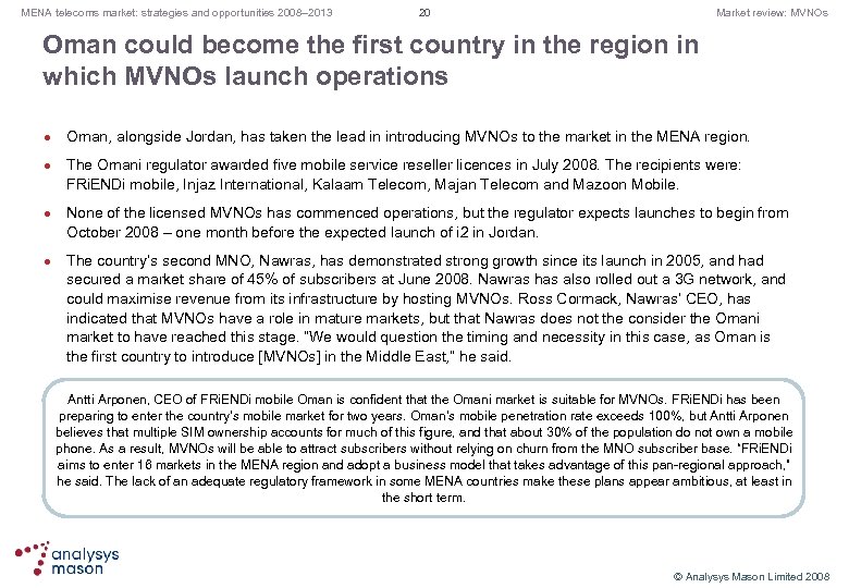 MENA telecoms market: strategies and opportunities 2008– 2013 20 Market review: MVNOs Oman could