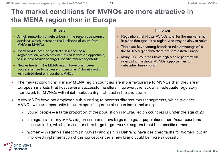 MENA telecoms market: strategies and opportunities 2008– 2013 21 Market review: MVNOs The market