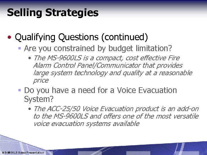 Selling Strategies • Qualifying Questions (continued) § Are you constrained by budget limitation? •