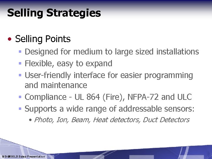 Selling Strategies • Selling Points § Designed for medium to large sized installations §