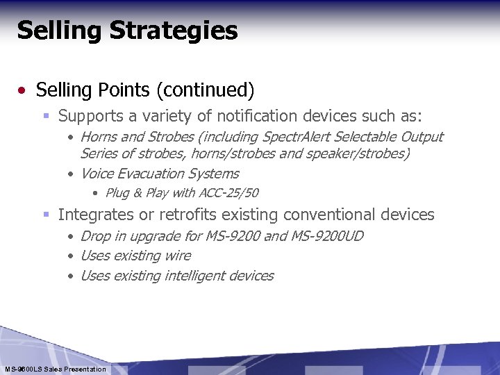 Selling Strategies • Selling Points (continued) § Supports a variety of notification devices such