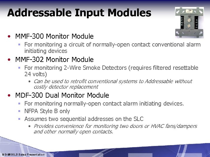 Addressable Input Modules • MMF-300 Monitor Module § For monitoring a circuit of normally-open