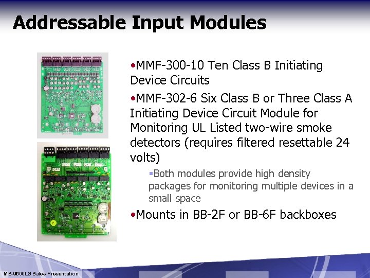 Addressable Input Modules • MMF-300 -10 Ten Class B Initiating Device Circuits • MMF-302