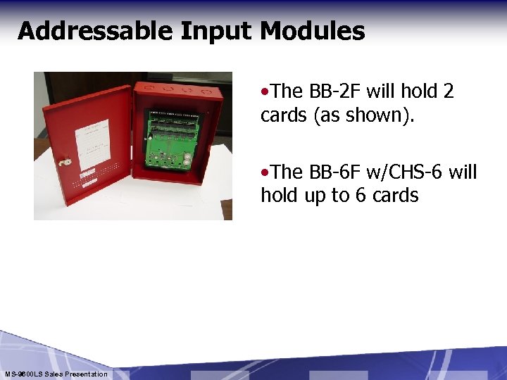 Addressable Input Modules • The BB-2 F will hold 2 cards (as shown). •