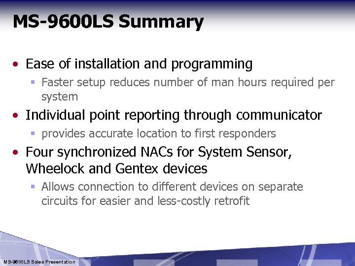 MS-9600 LS Summary • Ease of installation and programming § Faster setup reduces number