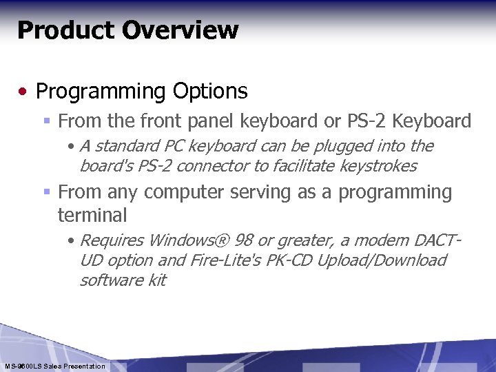 Product Overview • Programming Options § From the front panel keyboard or PS-2 Keyboard