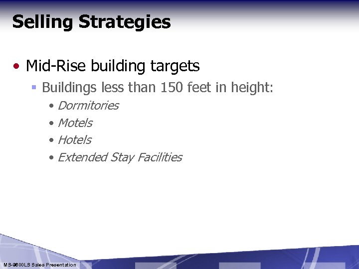 Selling Strategies • Mid-Rise building targets § Buildings less than 150 feet in height: